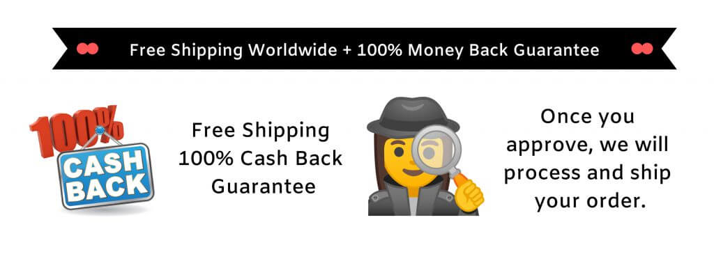 Free Shipping Worldwide + 100% Money Back Guarantee