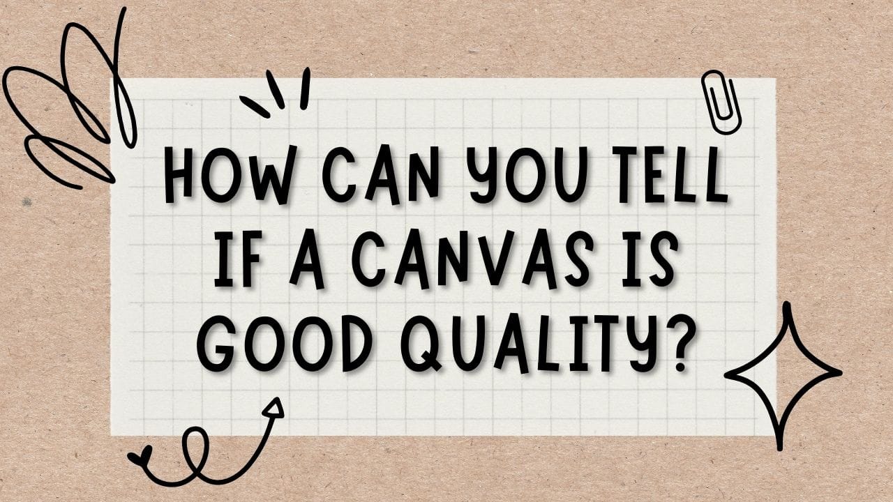 How Do You Know If a Canvas is Good Quality  