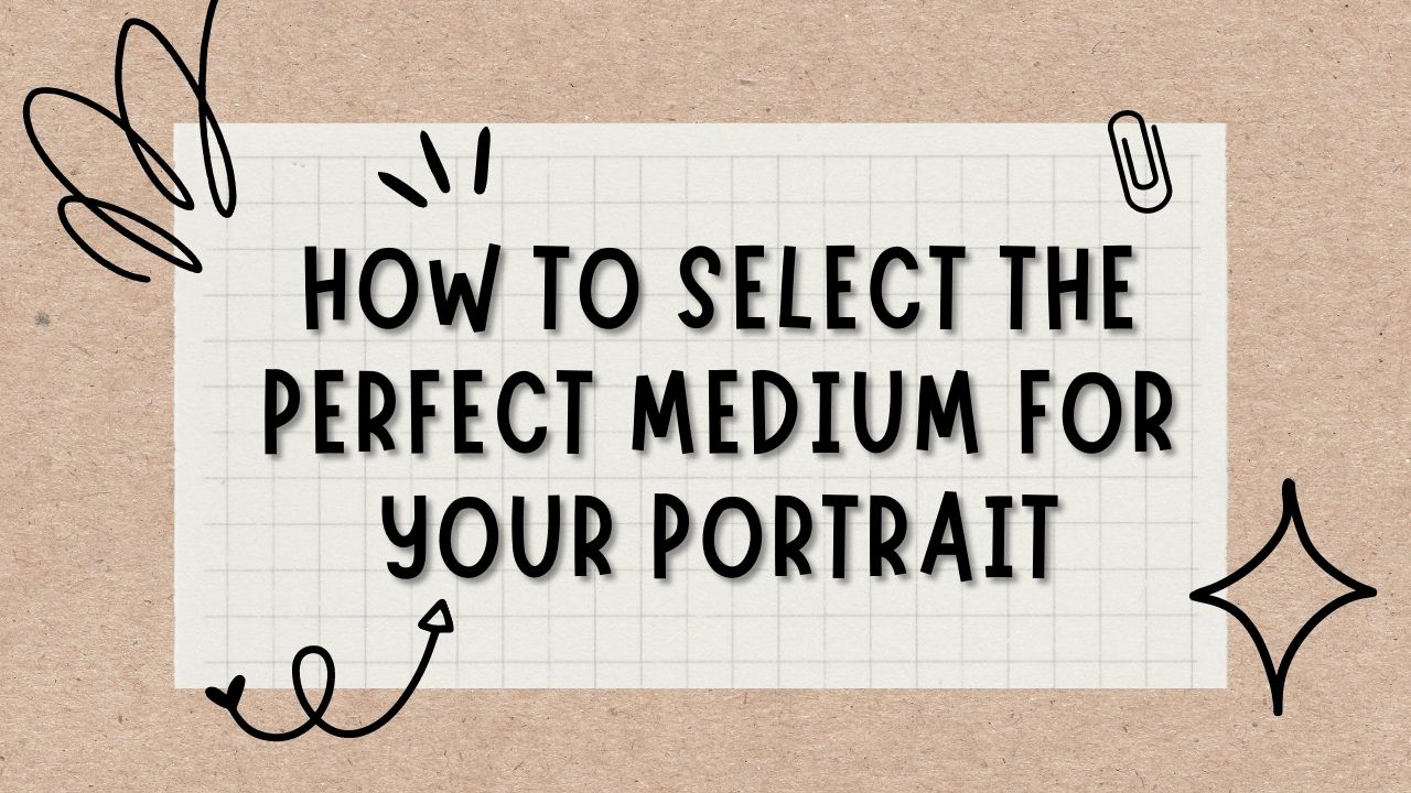 What's the Best Medium for Portraits? (Expert Advice)