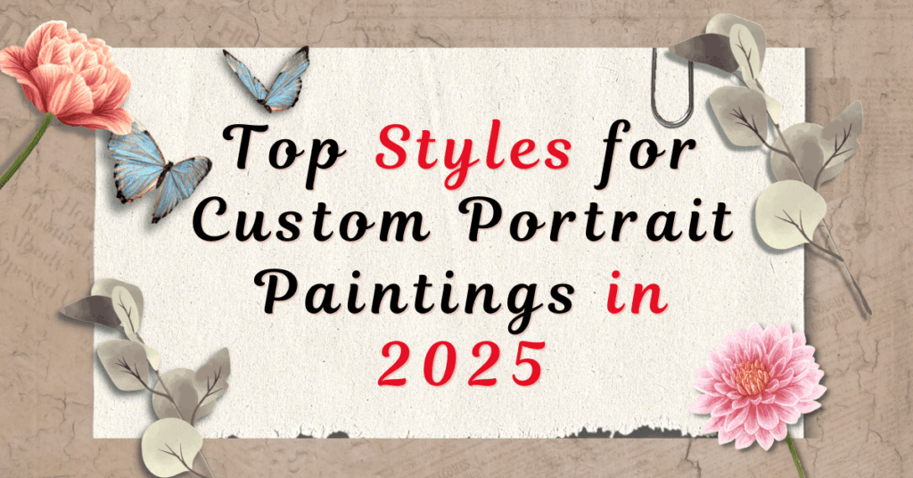 Styles for Custom Portrait Paintings