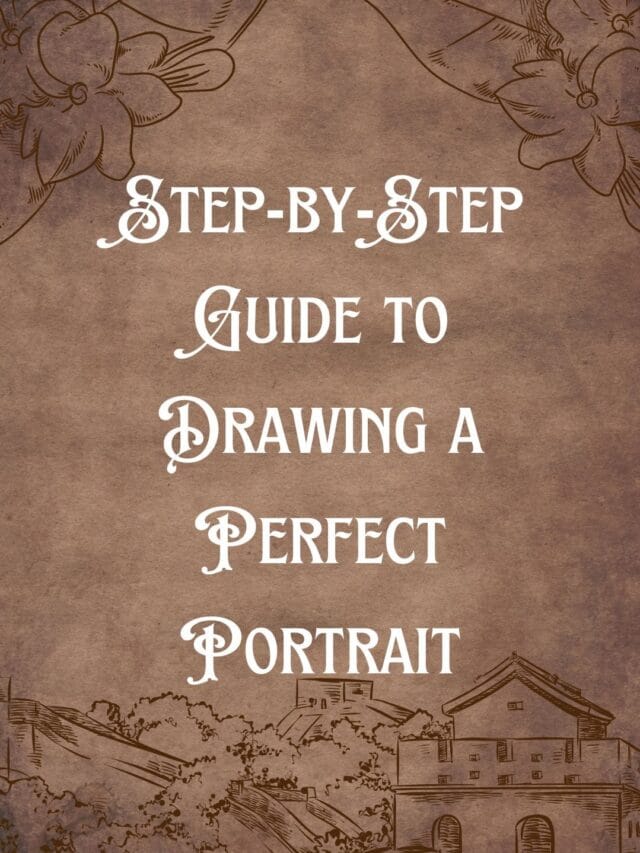 Step-by-Step Guide to Drawing a Perfect Portrait